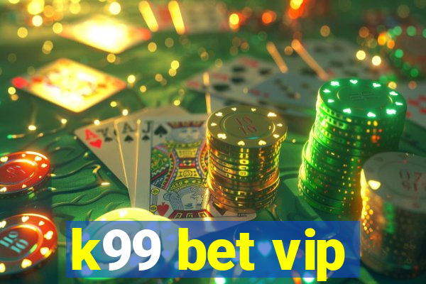k99 bet vip